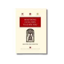 Hoạt động cung tiến và lệ bầu Hậu - Nguyễn Văn Nguyên