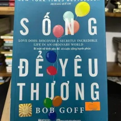 Sống để yêu thương — Bob Goff