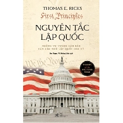 Nguyên Tắc Lập Quốc - Những Tư Tưởng Căn Bản Của Các Nhà Lập Quốc Hoa Kỳ - Nhã Nam Thomas E. Ricks LỊCH SỬ - CHÍNH TRỊ - TRIẾT HỌC Blogmeo 27525