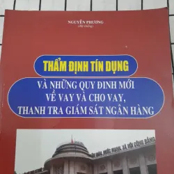 THẨM ĐỊNH TÍN DỤNG- Quy định mới về VAY, CHO VAY, THANH TRA GIÁM SÁT Ngân hàng.  737885