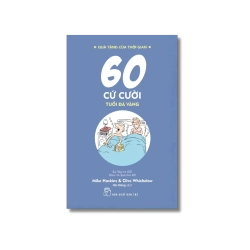 Quà tặng của thời gian. 60 cứ cười - tuổi đá vàng