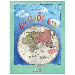 80 Bản Đồ Vòng Quanh Thế Giới (Bìa Cứng) - Clare Hibbert