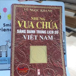 sách: Những vua chúa sáng danh trong lịch sử Việt Nam -  Vũ Ngọc Khánh (A1)