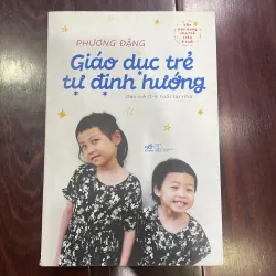 Sách nuôi dạy con : GIÁO DỤC TRẺ TỰ ĐỊNH HƯỚNG - PHƯƠNG ĐẶNG  