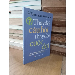 Thay đổi câu hỏi thay đổi cuộc đời - Ts. Marilee Adams 141273
