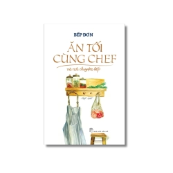Ăn tối cùng Chef và nói chuyện bếp - Bếp Đơn