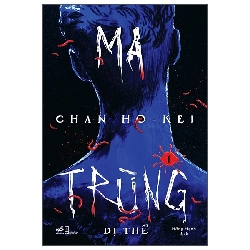 Bộ Ma Trùng - Tập 1 - Dị Thể (2025) - Chan Ho-Kei