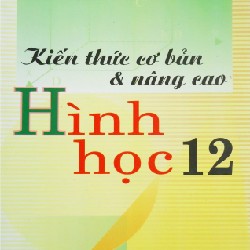 Kiến Thức Cơ Bản Và Nâng Cao Hình Học Lớp 12 xưa