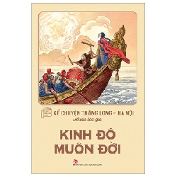 Kể Chuyện Thăng Long-Hà Nội - Kinh Đô Muôn Đời - Nhiều Tác Giả 318546