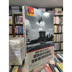 Những tháng năm tham gia giữ gìn lâu dài và bảo vệ  thi hài chủ tịch Hồ Chí Minh - Trần Kinh Chi