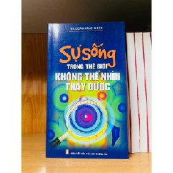 Sự sống trong thế giới không thể nhìn thấy được - Đoàn Xuân Mướu