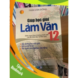 (TẶNG BOOKMARK) Giúp Học Giỏi Làm Văn 12 - Trần Văn Đồng 2006 Tham khảo - luyện thi RBK-AK1T3