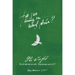 Tại Sao Chúng Ta Không Hạnh Phúc? - Phi Tuyết