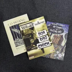 Cọ hoang, Âm thanh và cuồng nộ, Bọn đạo chích - William Faulkner