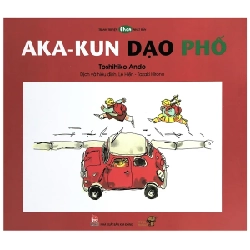 Tranh Truyện Ehon Nhật Bản - Aka-Kun Dạo Phố (Từ 3 - 6 Tuổi) - Toshihiko Ando