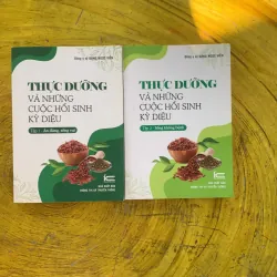 THỰC DƯỠNG VÀ NHỮNG CUỘC HỒI SINH KỲ DIỆU trọn bộ hai tập - đông y sỹ Đặng Ngọc Viễn