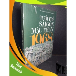(TẶNG BOOKMARK) Tuổi trẻ Sài Gòn Mậu Thân 1968 (có seal) mới 90% ố RBK1001 LỊCH SỬ - CHÍNH TRỊ - TRIẾT HỌC