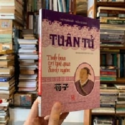 Tuân Tử tinh hoa trí tuệ qua danh ngôn - Lại Thuần Mỹ & Trần Tử Linh 128285