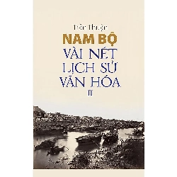 Nam bộ: Vài nét lịch sử - văn hóa (Tập II) - Trần Thuận