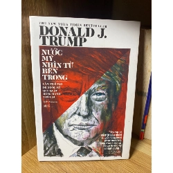 Nước Mỹ Nhìn Từ Bên Trong-Tác giả Donald J Trump - NXB Thế Giới 2016