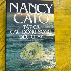 TẤT CẢ CÁC DÒNG SÔNG ĐỀU CHẢY- nancy cato