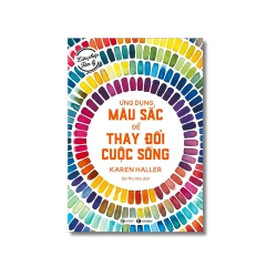 Liệu pháp tâm lý - Ứng dụng màu sắc để thay đổi cuộc sống - Karen Haller Vanvosach