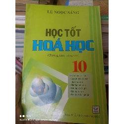 (Sách cũ SCGR) Học Tốt Hóa Học 10 (Chương Trình Nâng Cao) - Lê Ngọc Sáng 2006 VAVO-AK3ST1 Blogmeo090426