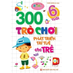 300 trò chơi phát triển trí tuệ cho trẻ 6 tuổi (HH) Mới 100% HCM.PO Độc quyền - Thiếu nhi 177190