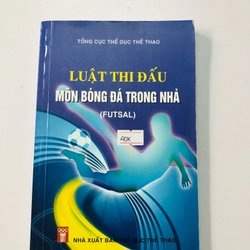 LUẬT THI ĐẤU MÔN BÓNG ĐÁ TRONG NHÀ - 215 trang, nxb: 2015 338024