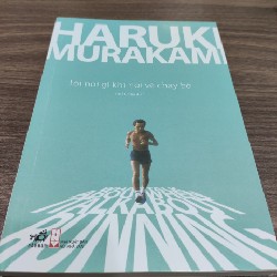 Tôi nói gì khi nói về chạy bộ - Haruki Murakami như mới, sách chính hãng, như mới 49407