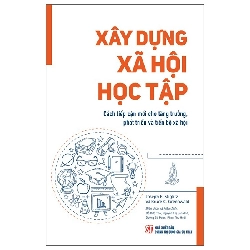 Xây Dựng Xã Hội Học Tập - Cách Tiếp Cận Mới Cho Tăng Trưởng, Phát Triển Và Tiến Bộ Xã Hội (2025) - Joseph E.Stiglitz, Bruce C.Greenwald