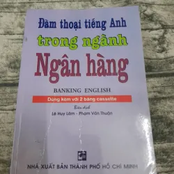 Đàm thoại tiếng Anh ngành Ngân Hàng. Biên dịch Lê Huy Lâm-Phạm Văn Thuân