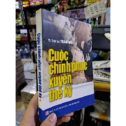 Cuộc chinh phục xuyên thế kỷ - Trần Nhu LỊCH SỬ - CHÍNH TRỊ - TRIẾT HỌC VAVO0910 Blogmeo 281125