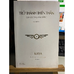 Trở Thành Thiên Thần - Con Đường Khai Sáng-Tác giả KaYa- Tự truyện- Sách mới 80% STB733