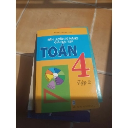 Rèn Luyện Kĩ Năng Giải Bài Tập Toán 4 (Tập 2) – Nguyễn Tường Khôi 2007 (Giáo khoa) VAVO1304-AK3ST2
