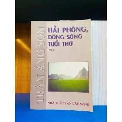 (TẶNG BOOKMARK) Hải Phòng, dòng sông tuổi thơ - Trần Áng Sơn - VĂN HỌC - Văn võ - RBK3110-59