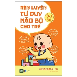 Rèn Luyện Tư Duy Não Bộ Cho Trẻ 0-3 Tuổi - Shufunotomo CO., LTD