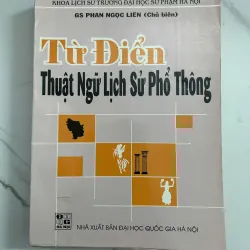 Từ điển thuật ngữ Lịch sử phổ thông – GS. Phan Ngọc Liên (Chủ biên) 798702