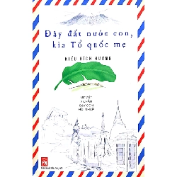 Đây đất nước con kia tổ quốc mẹ - Mẹ Việt 5 châu dạy con hội nhập - Kiều Bích Phương - 2018 - TÂM LÝ GIÁO DỤC