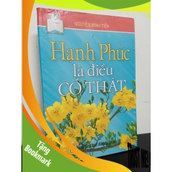 (TẶNG BOOKMARK) Hạnh Phúc Là Điều Có Thật (2004) - Nguyễn Minh Tiến Mới 80% RBK.ASB0602