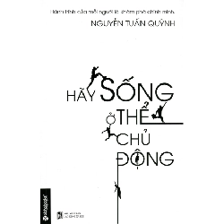 Hãy Sống Ở Thể Chủ Động - Nguyễn Tuấn Quỳnh ASB.PO Oreka Blogmeo 230225