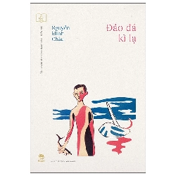 Tủ Sách Vàng - Tác Phẩm Chọn Lọc Dành Cho Thiếu Nhi - Đảo Đá Kì Lạ (2022) - Nguyễn Minh Châu