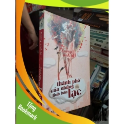 (TẶNG BOOKMARK) Thành Phố Của Những Linh Hồn Lạc - Hoàng Tú Anh - 2013 mới 80% ố - VĂN HỌC - RBK3012
