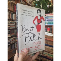 Beat the Bitch : How to stop the other woman straling your man - Tess Stimson