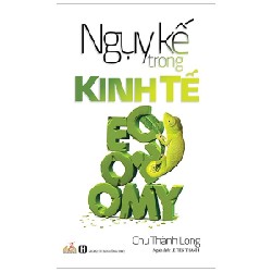 Ngụy Kế Trong Kinh Tế - Chu Thành Long 160362