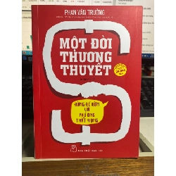 Một Đời Thương Thuyết- Phan Văn Trường- NXB Trẻ 2019- Sách mới 95% STB1165