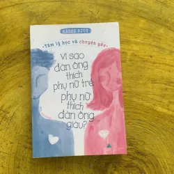  VÌ SAO ĐÀN ÔNG THÍCH PHỤ NỮ TRẺ, PHỤ NỮ THÍCH ĐÀN ÔNG GIÀU?- KAZUE ASOH 