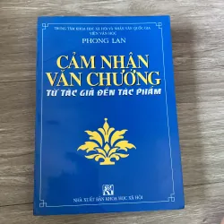 CẢM NHẬN VĂN CHƯƠNG, TỪ TÁC GIẢ ĐẾN TÁC PHẨM (xb 2002) 1037851