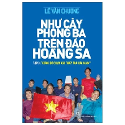 Như cây phong ba trên đảo Hoàng Sa 03: Đừng bỏ chạy khi thấy tàu hải giám - Lê Văn Chương 2022 New 100% HCM.PO