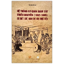 Hệ Thống Cơ Quan Giám Sát Triều Nguyễn (1802-1885): Từ Thiết Chế, Định Chế Đến Thực Tiễn - TS Ngô Đức Lập ASB.PO Oreka Blogmeo 230225